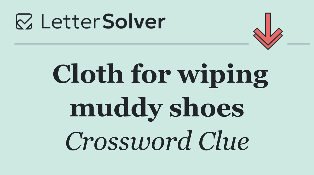 Cloth for wiping muddy shoes