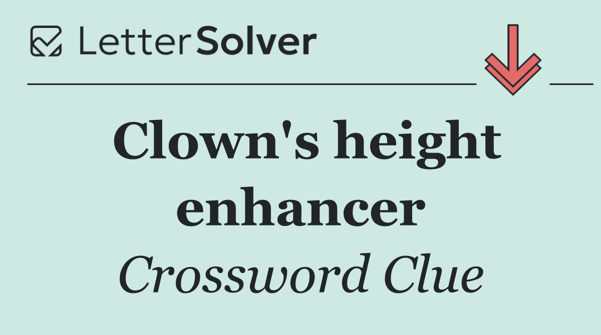 Clown's height enhancer