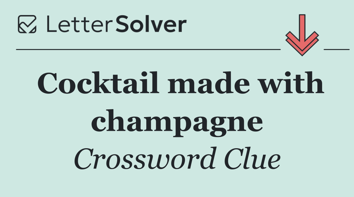 Cocktail made with champagne