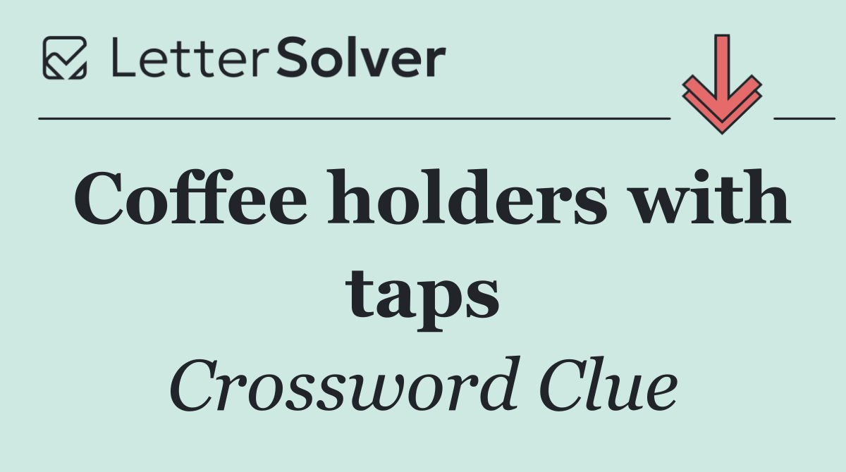 Coffee holders with taps