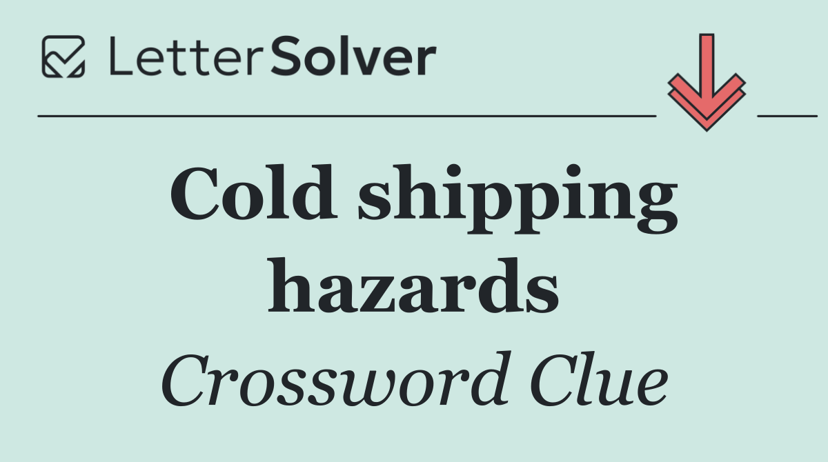 Cold shipping hazards