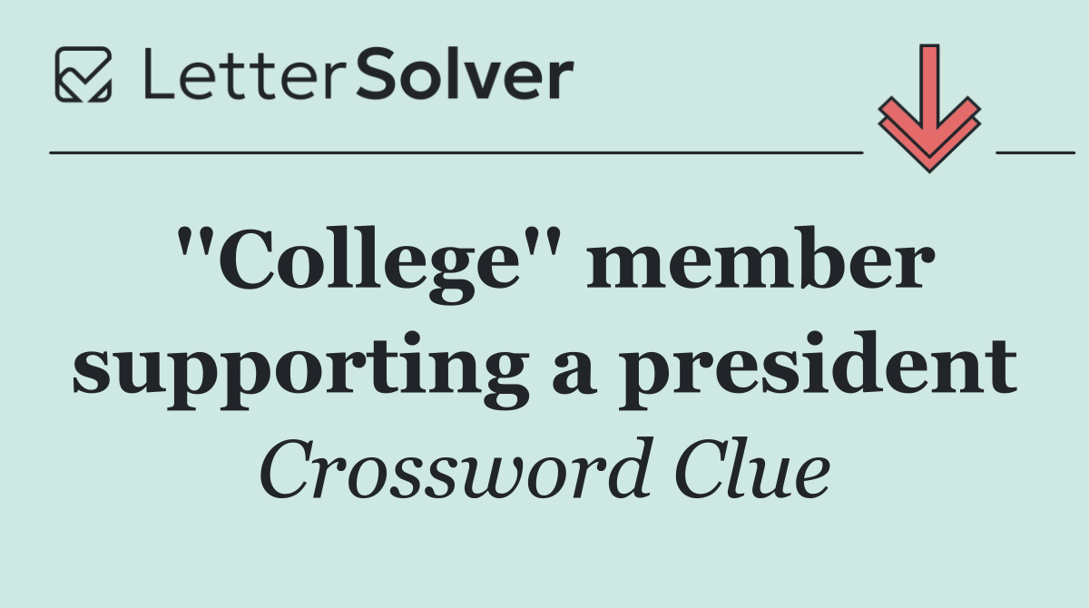 ''College'' member supporting a president