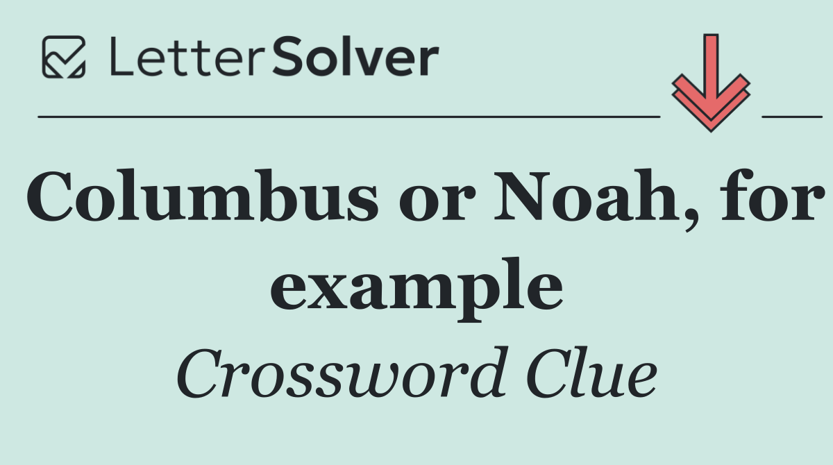 Columbus or Noah, for example