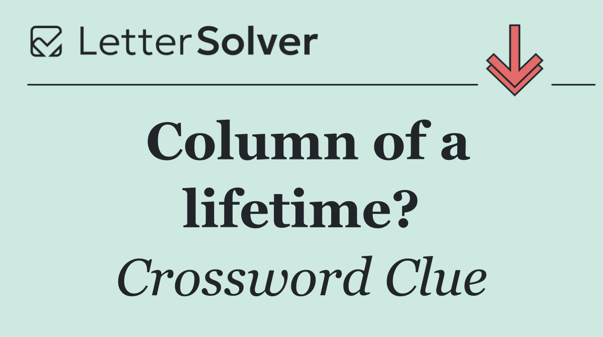 Column of a lifetime?