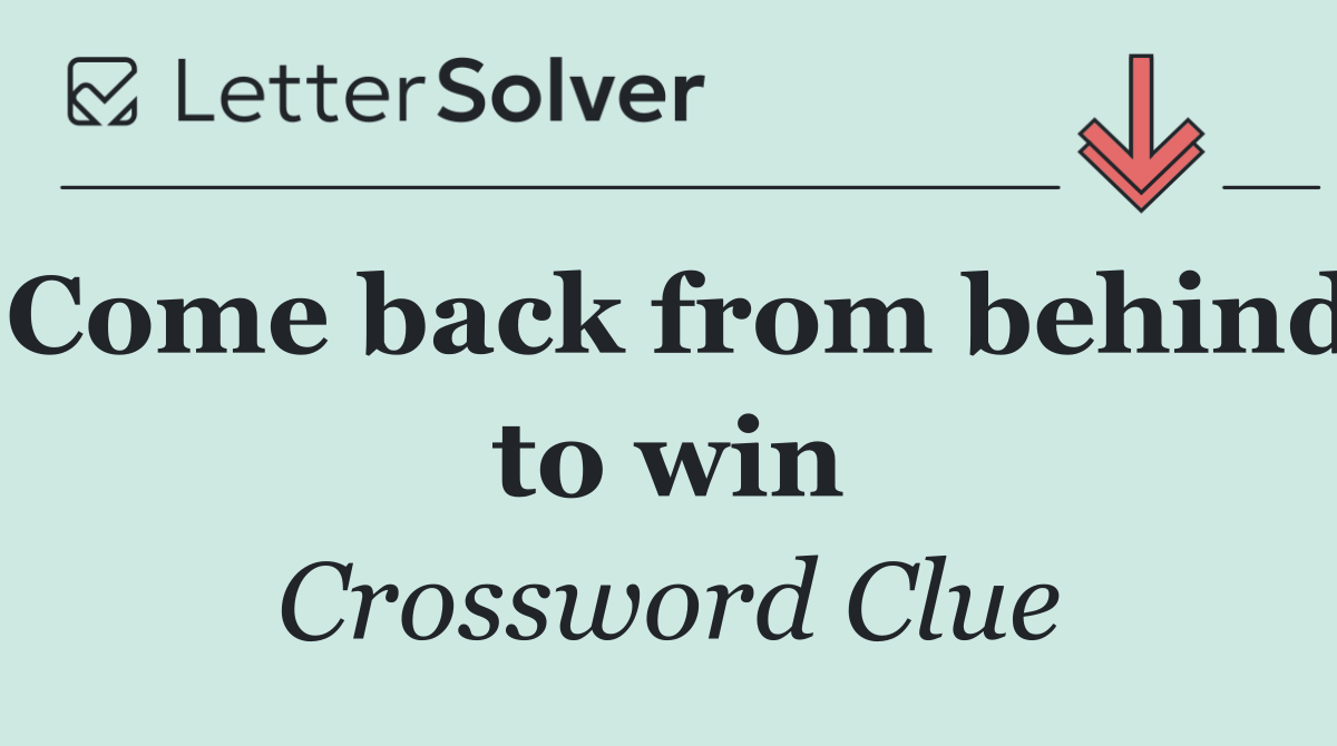 Come back from behind to win