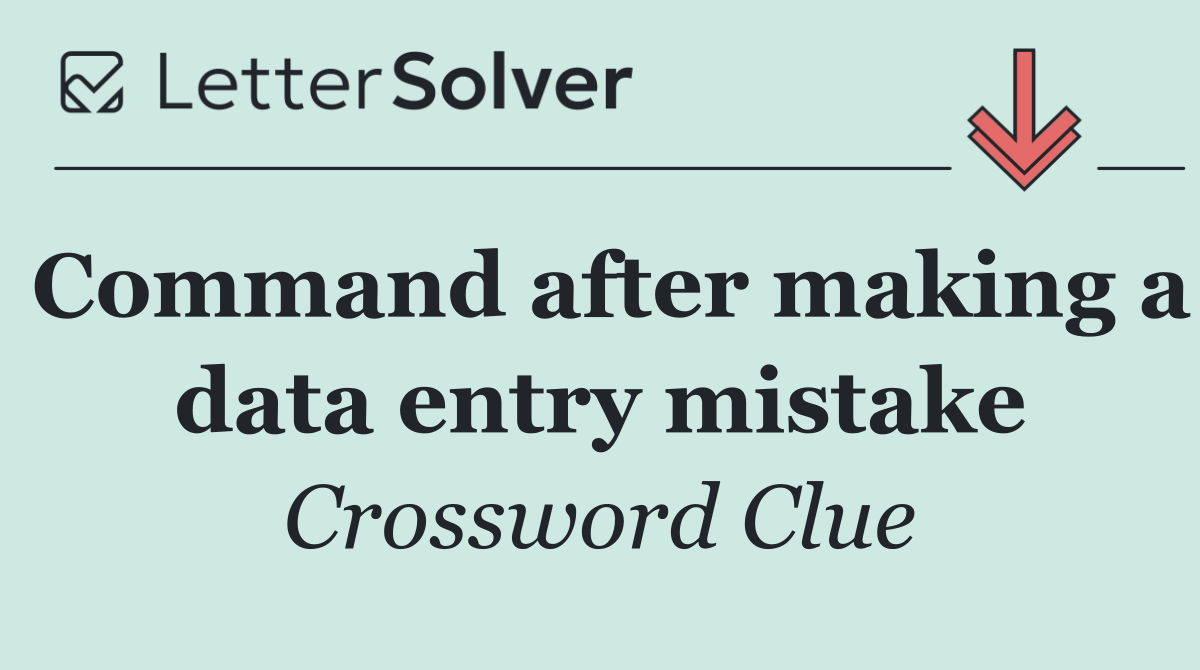 Command after making a data entry mistake