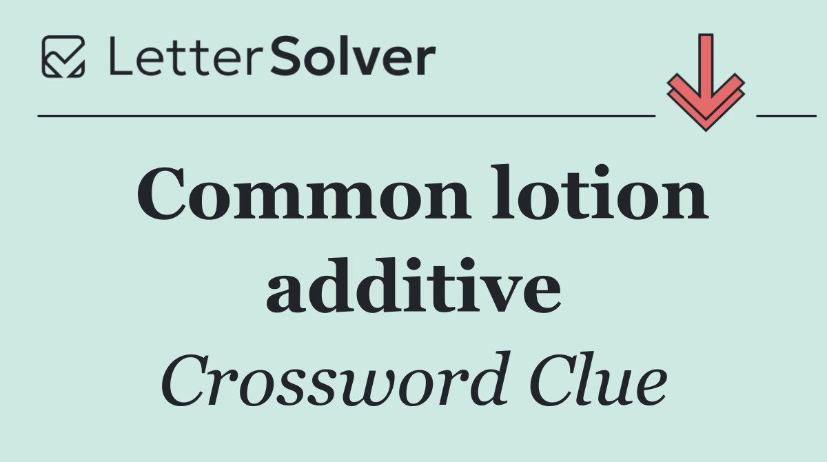 Common lotion additive