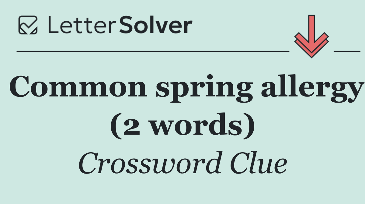 Common spring allergy (2 words)