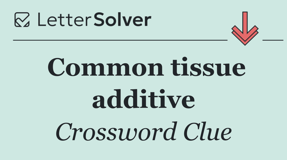 Common tissue additive