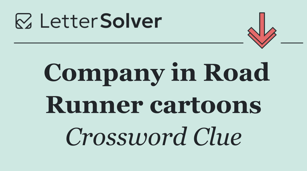 Company in Road Runner cartoons