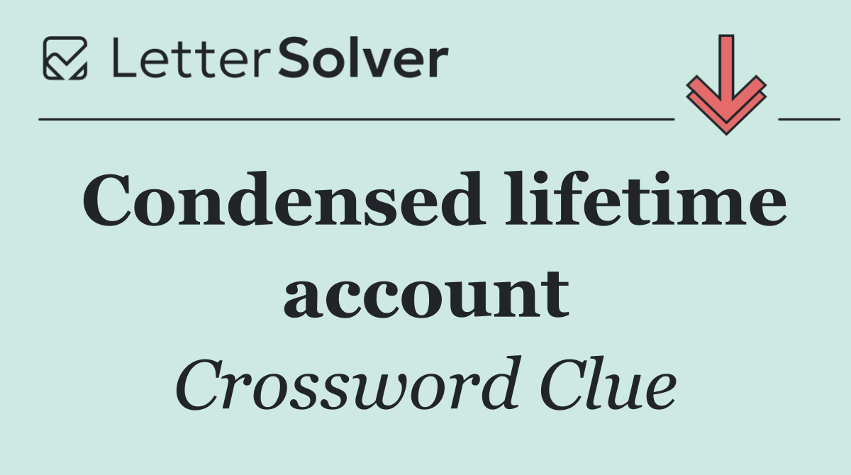 Condensed lifetime account