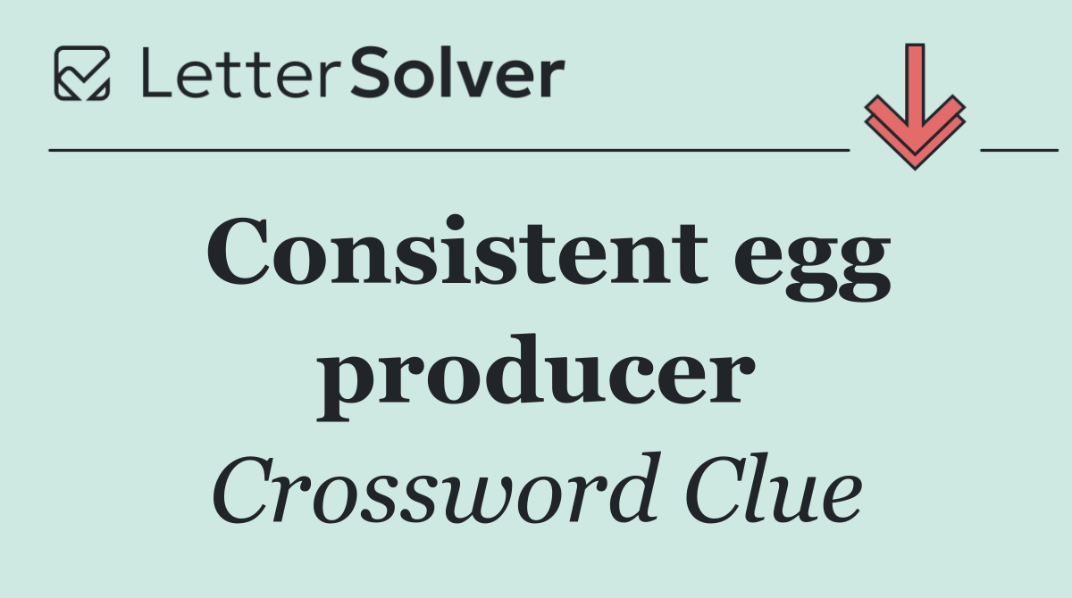 Consistent egg producer