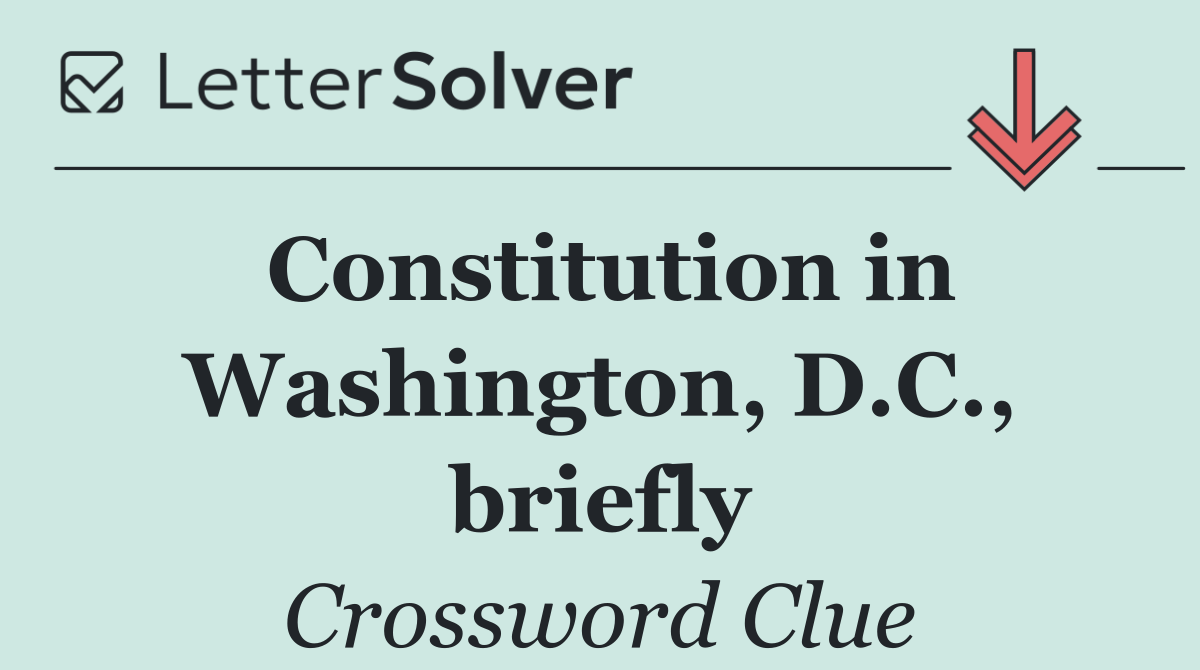 Constitution in Washington, D.C., briefly