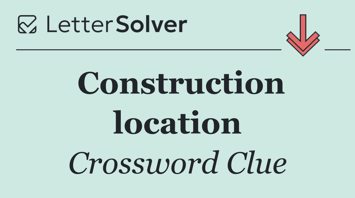 Construction location