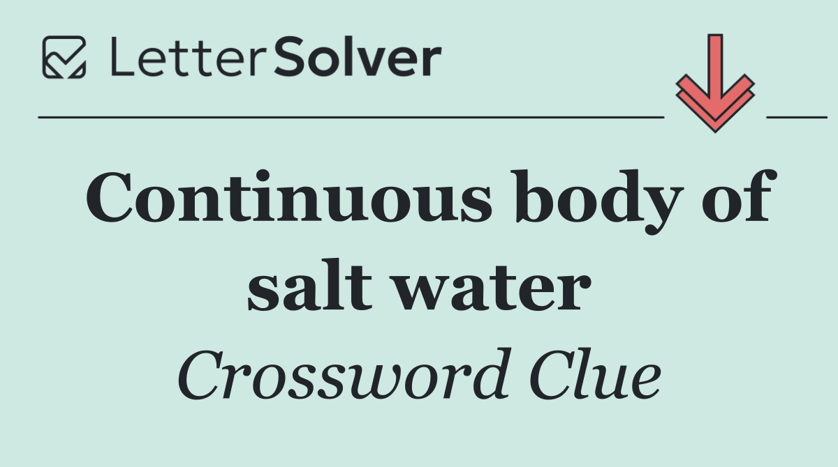 Continuous body of salt water