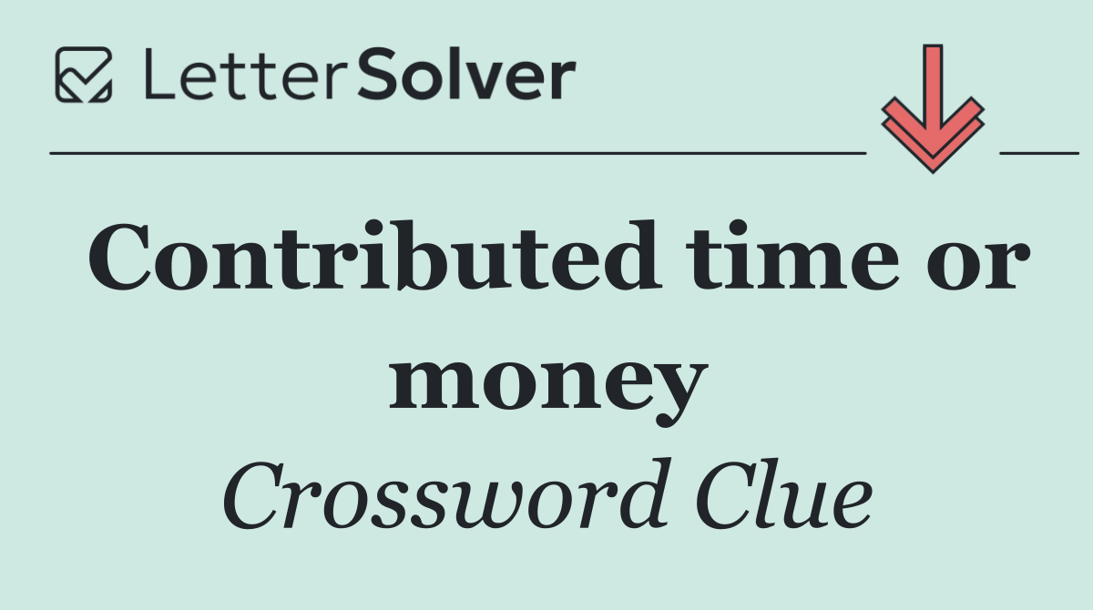 Contributed time or money