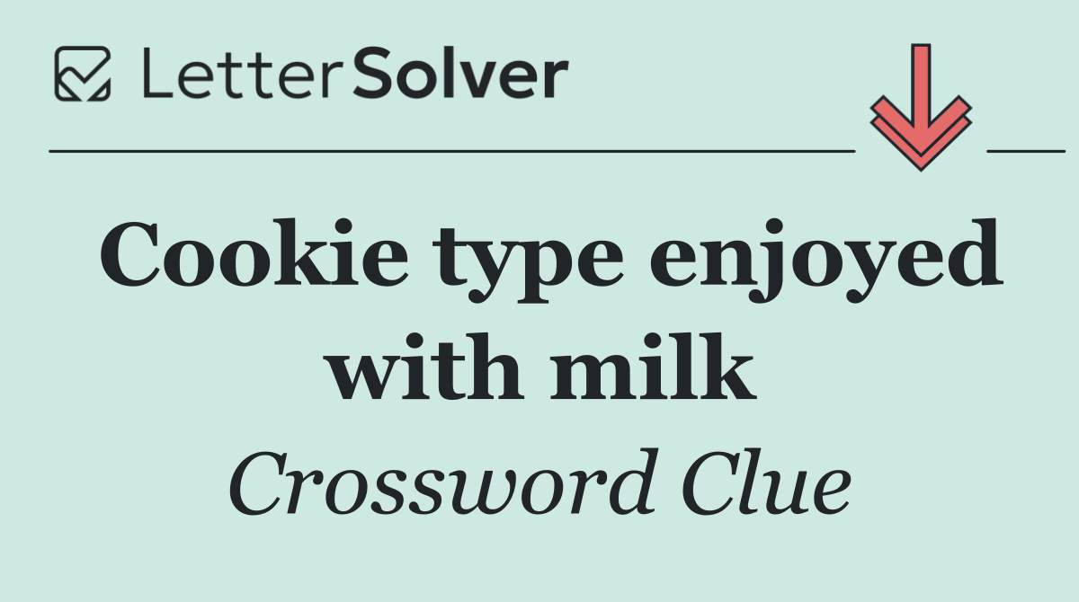 Cookie type enjoyed with milk