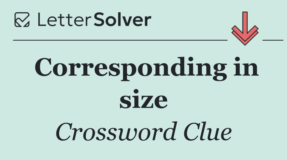 Corresponding in size