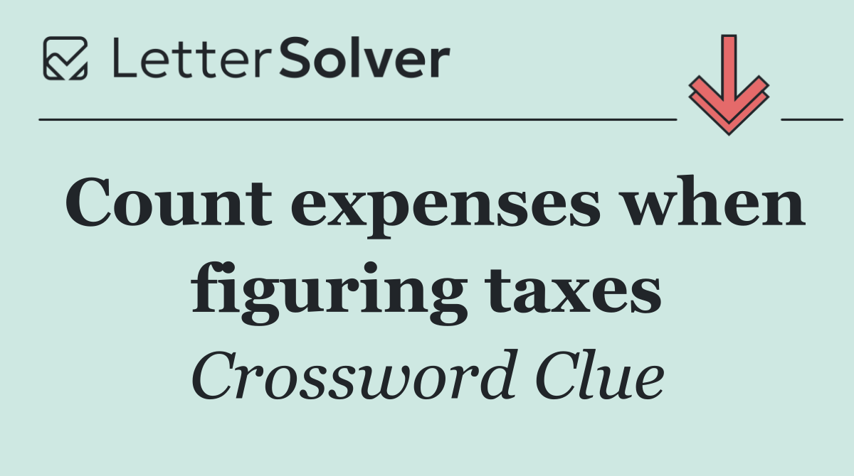Count expenses when figuring taxes