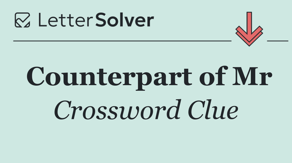 Counterpart of Mr