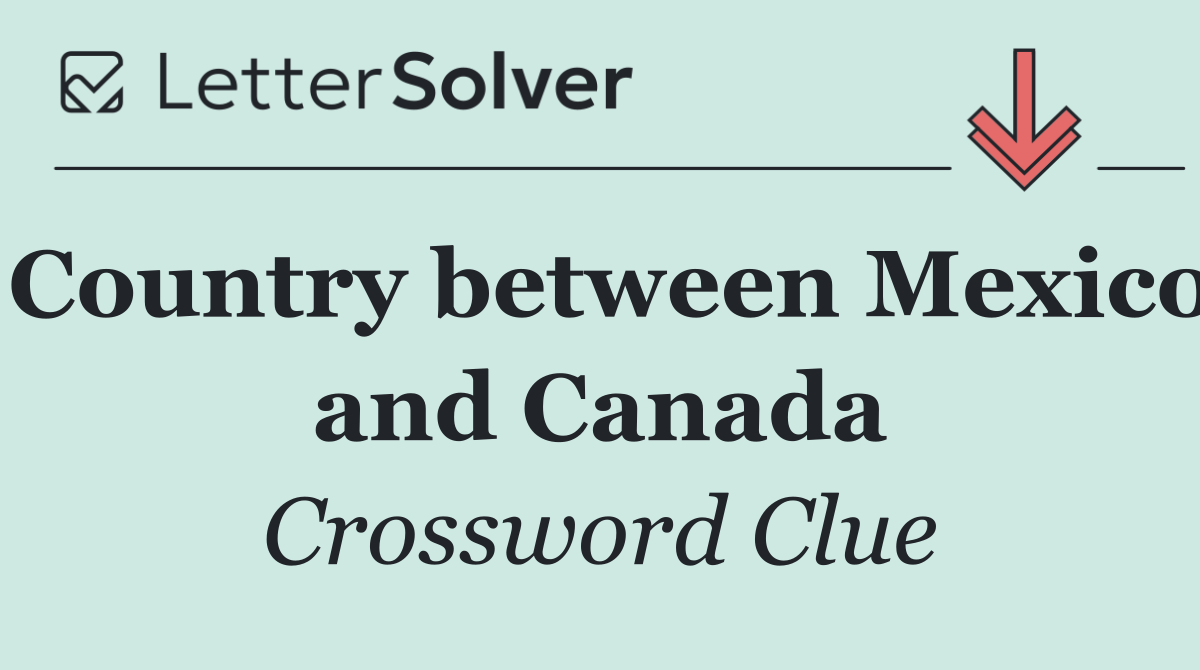 Country between Mexico and Canada