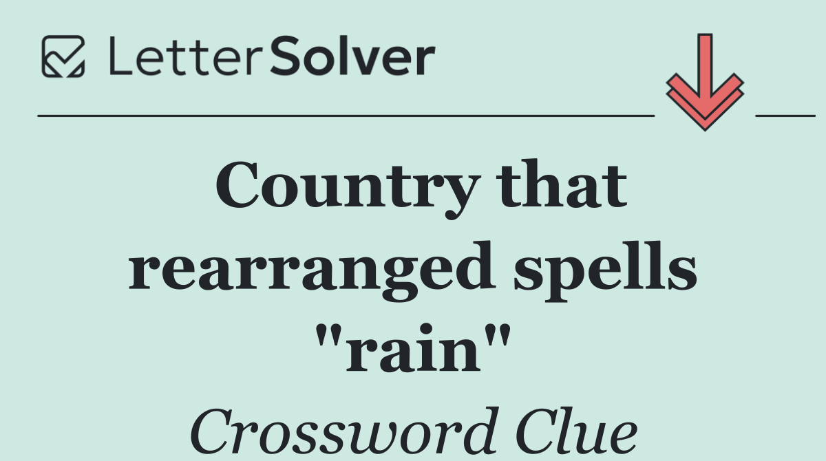 Country that rearranged spells "rain"