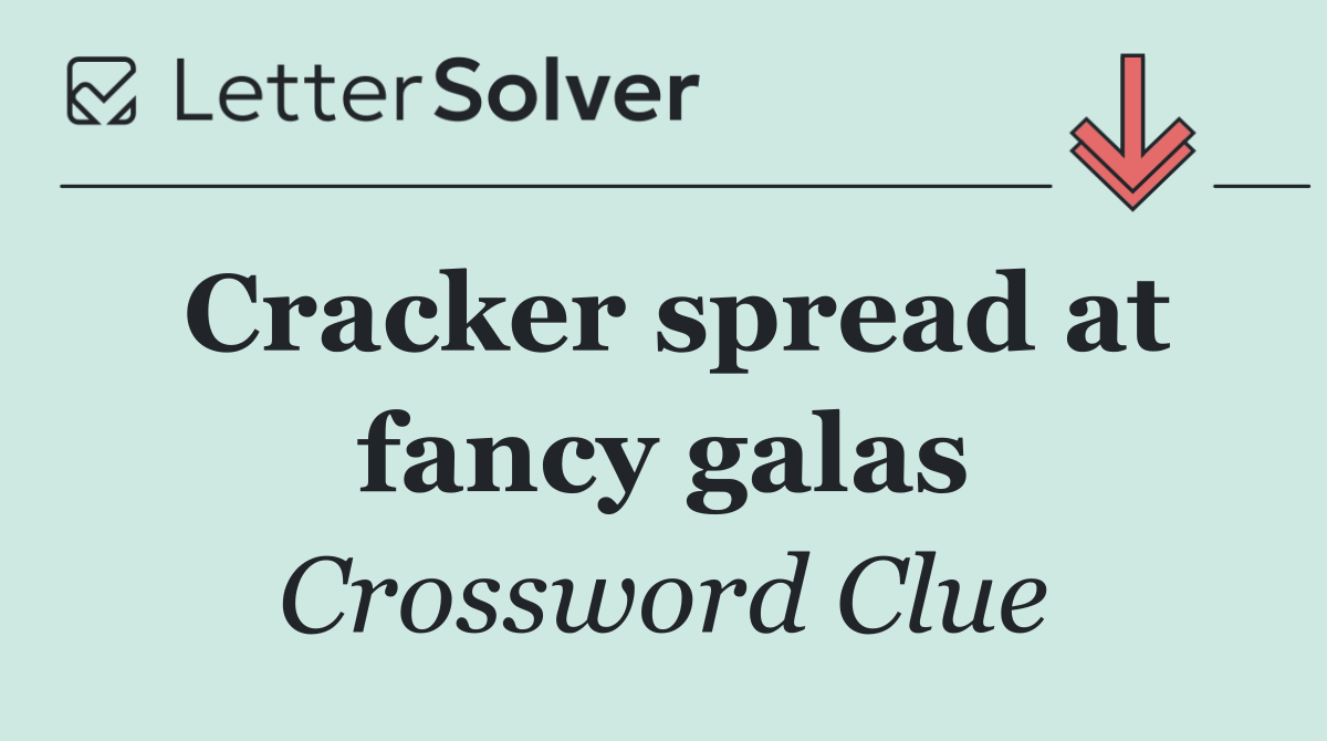 Cracker spread at fancy galas
