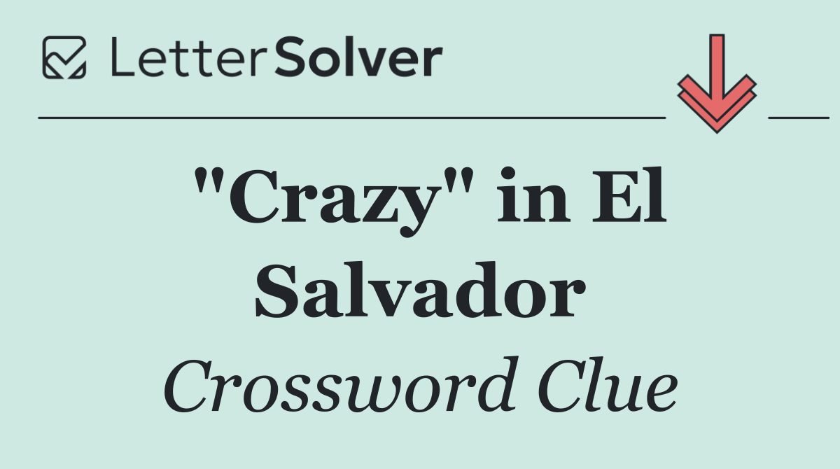 "Crazy" in El Salvador