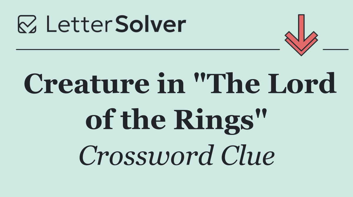 Creature in "The Lord of the Rings"