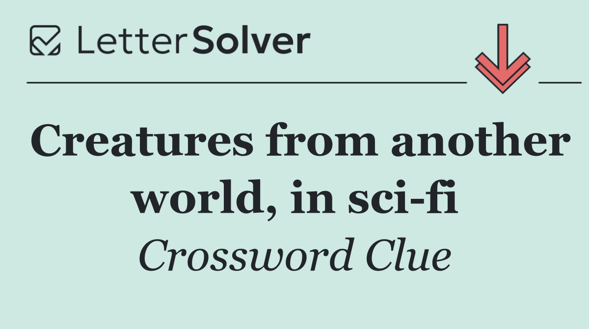 Creatures from another world, in sci fi