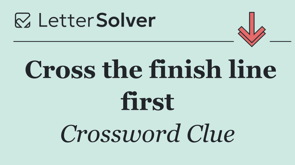 Cross the finish line first