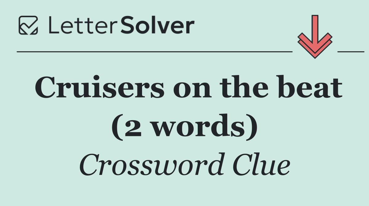Cruisers on the beat (2 words)