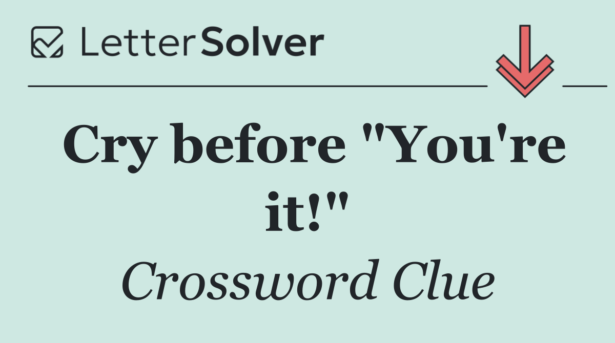Cry before "You're it!"