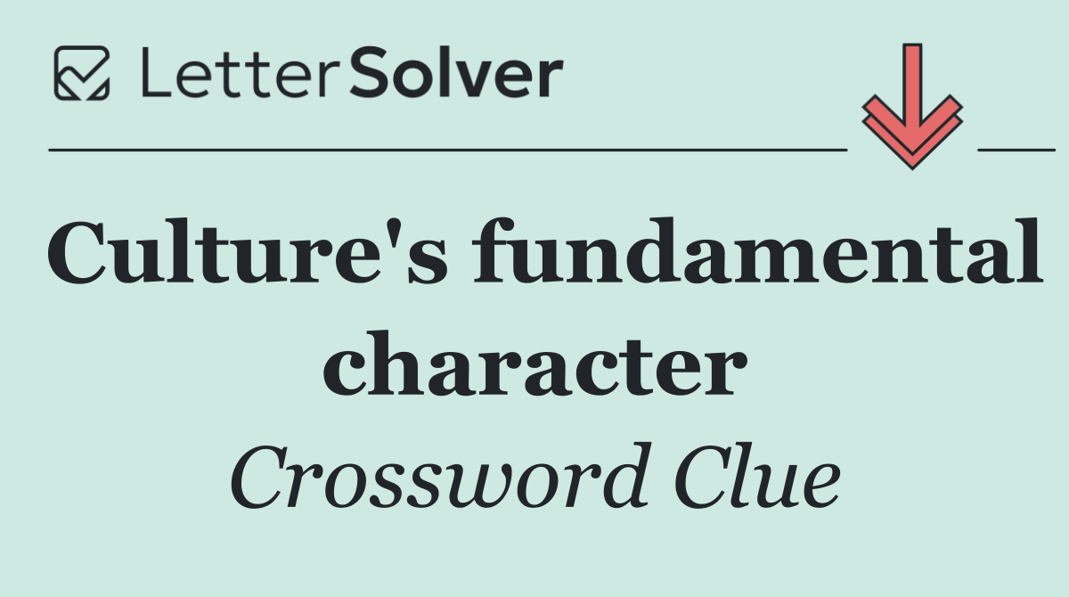 Culture's fundamental character