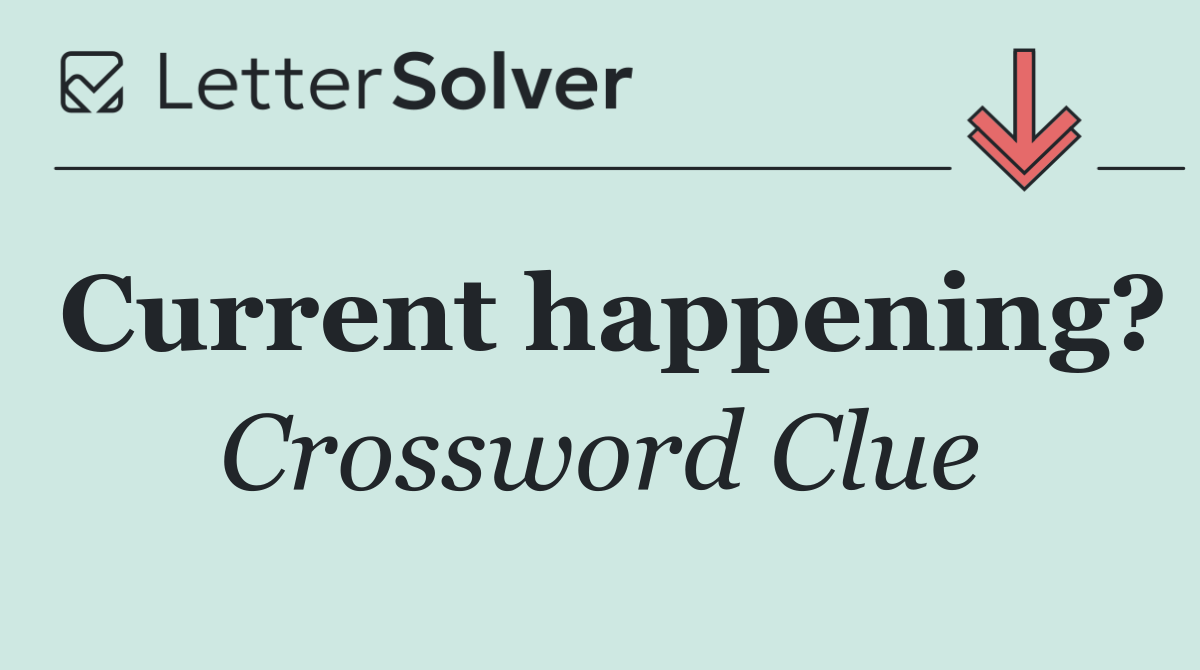 Current happening?