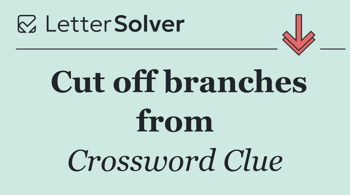 Cut off branches from