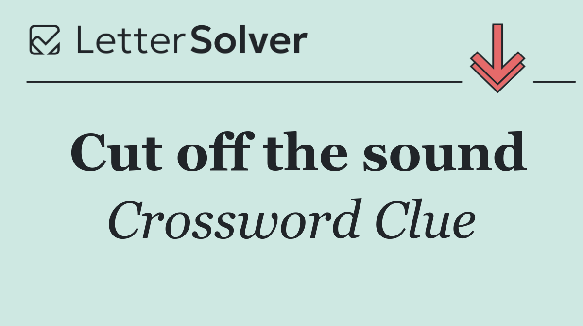 Cut off the sound