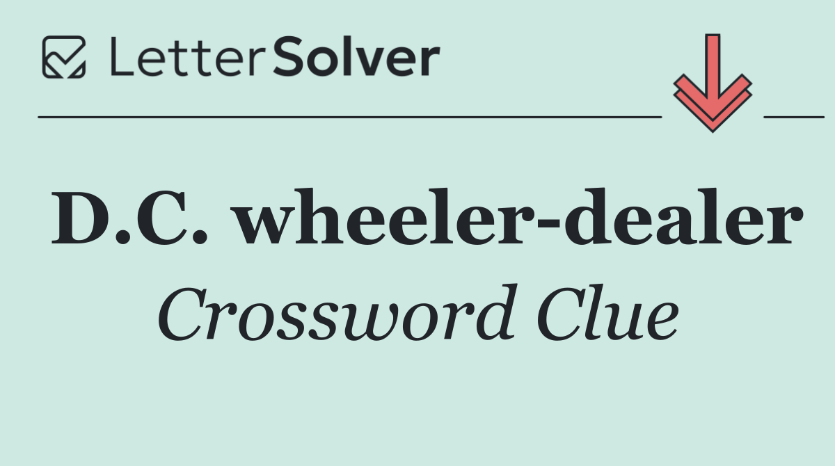 D.C. wheeler dealer