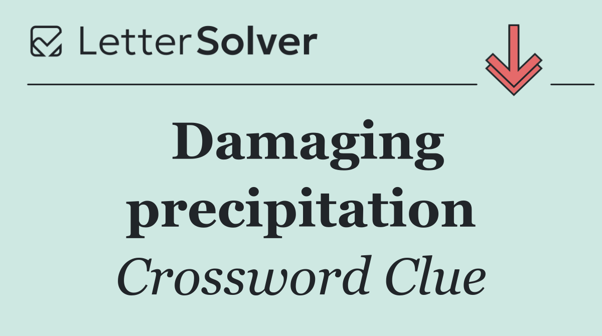 Damaging precipitation