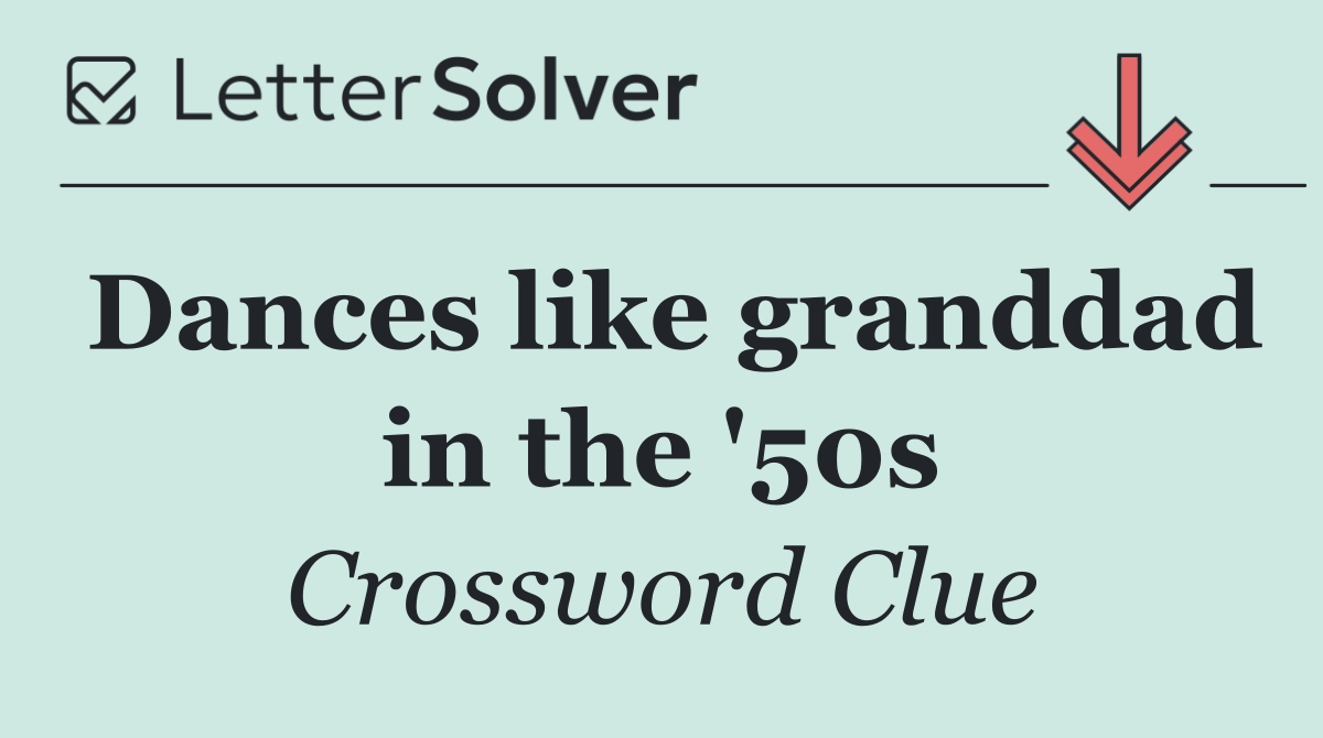 Dances like granddad in the '50s