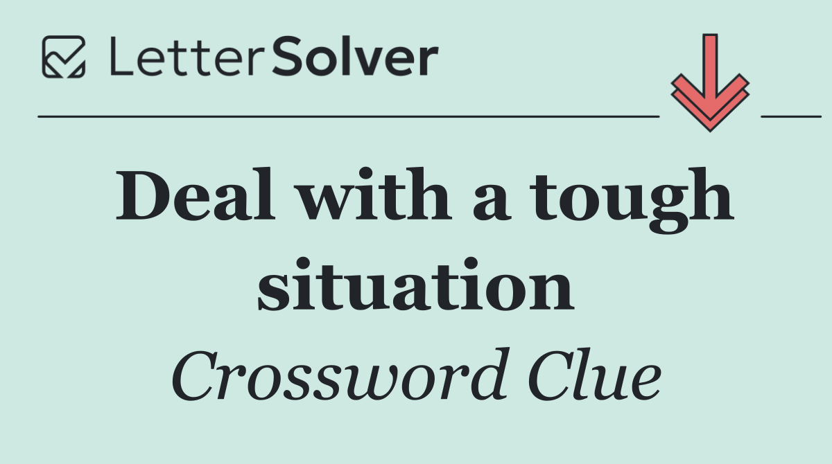Deal with a tough situation