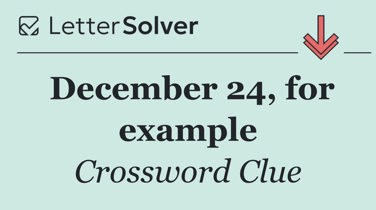 December 24, for example