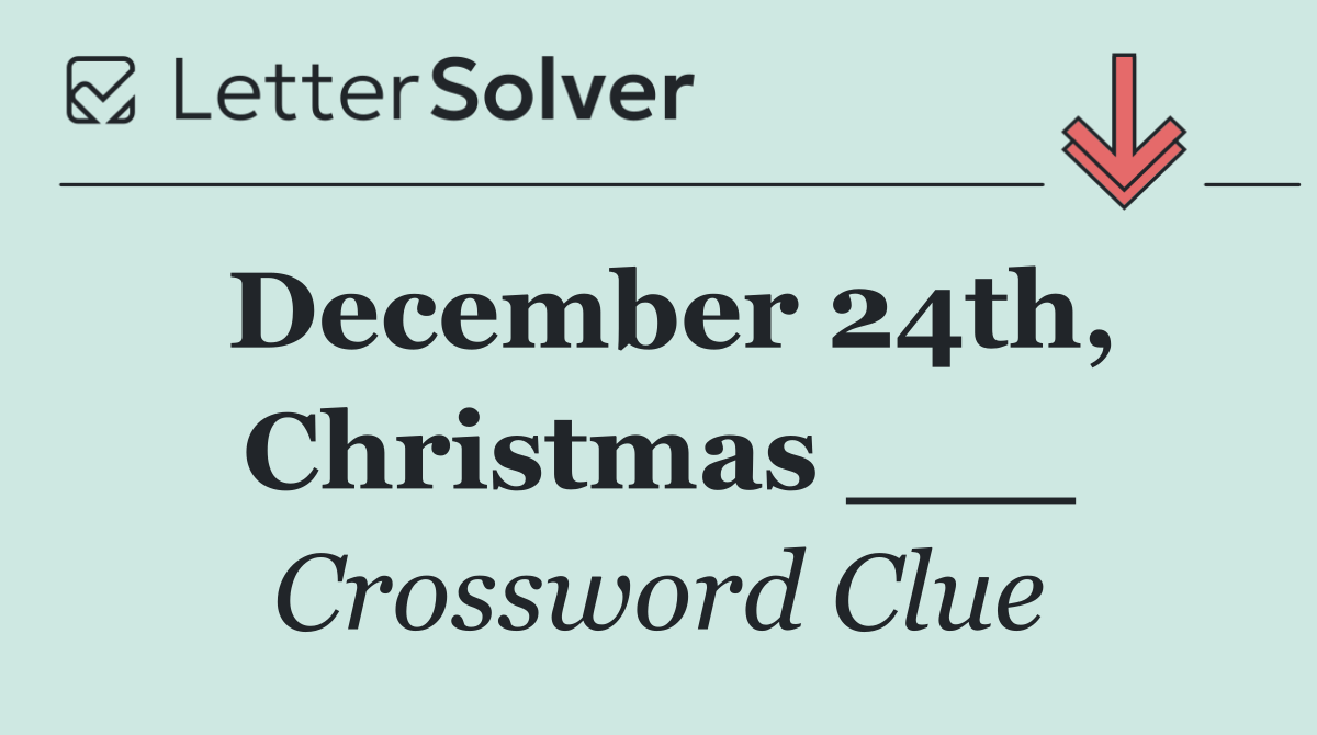 December 24th, Christmas ___