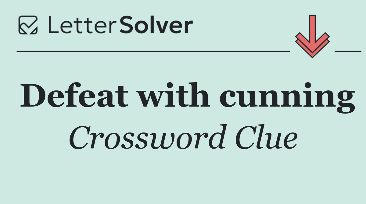 Defeat with cunning