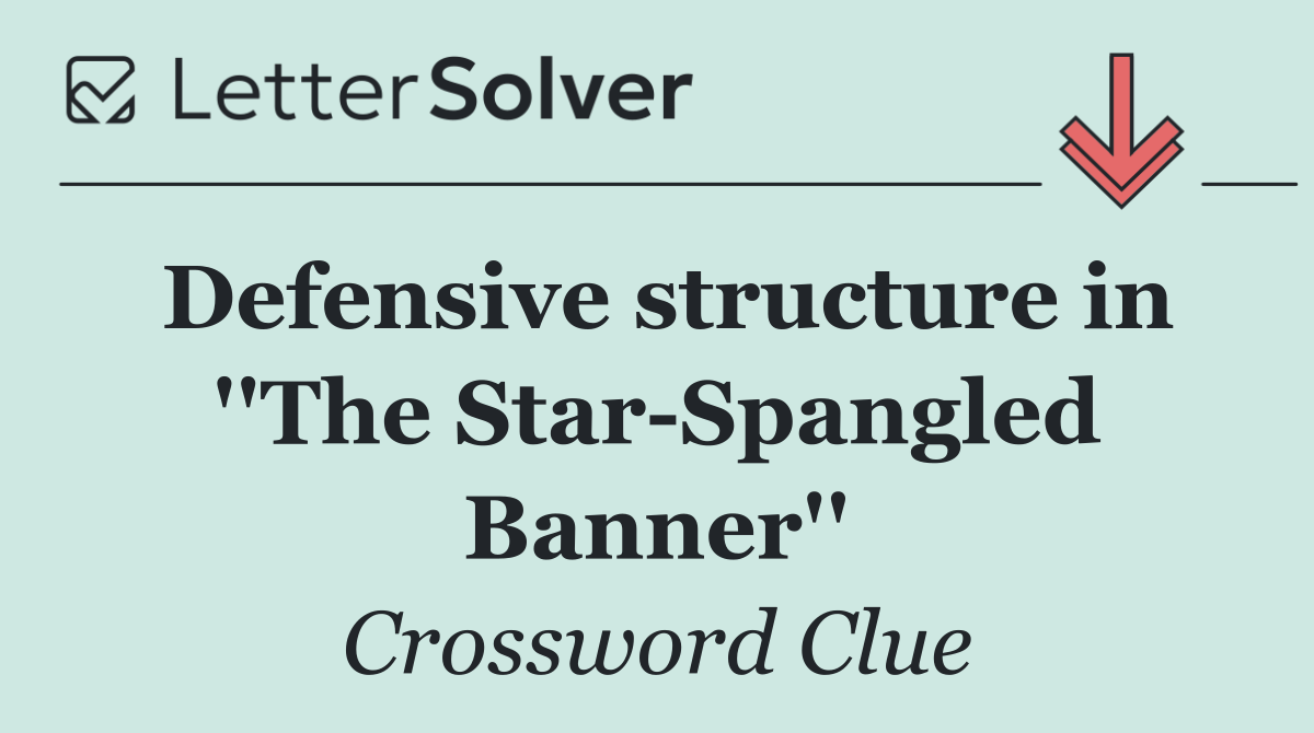 Defensive structure in ''The Star Spangled Banner''