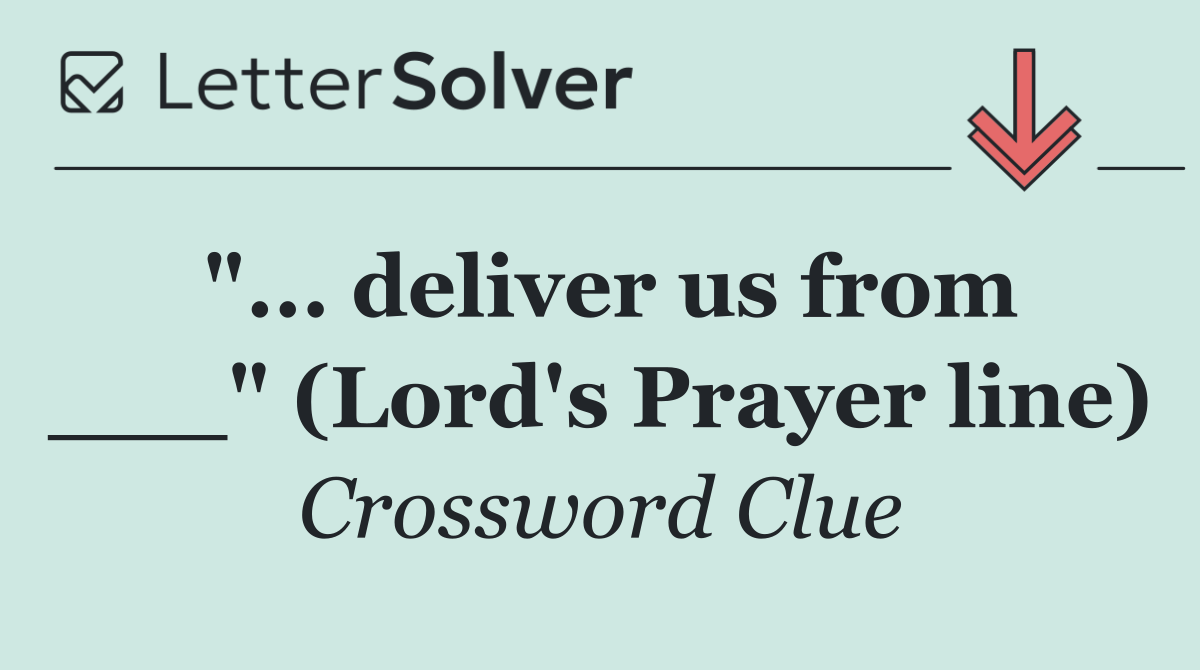 "... deliver us from ___" (Lord's Prayer line)