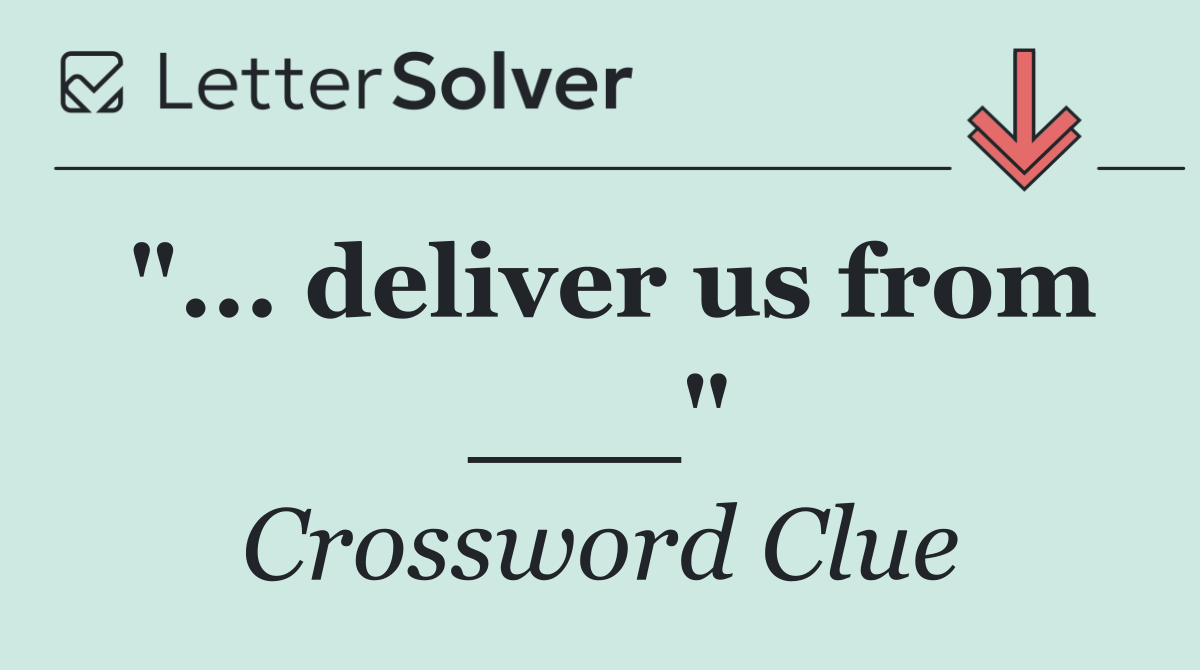 "... deliver us from ___"