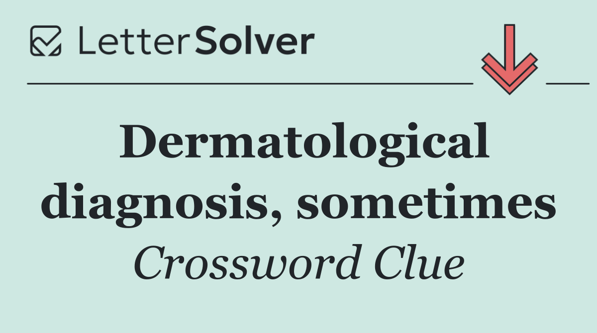Dermatological diagnosis, sometimes