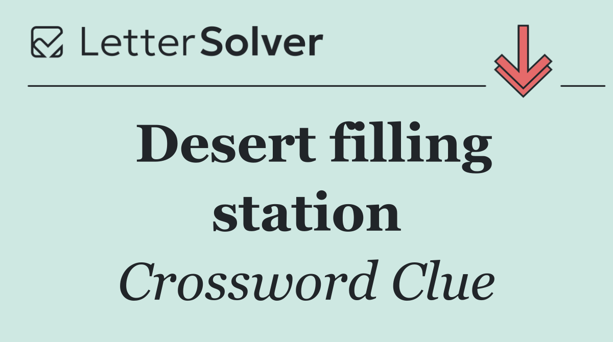 Desert filling station