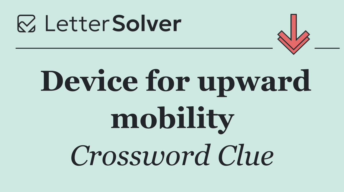 Device for upward mobility